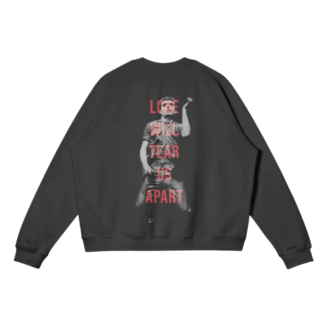 Love will Tear us Apart Crewneck